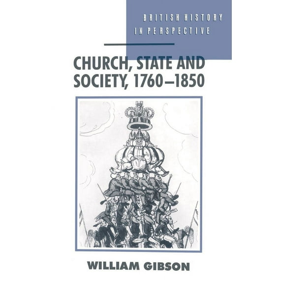 British History in Perspective Church, State and Society, 1760-1850, Book 23, (Paperback)