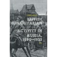 thumbnail image 1 of British Humanitarian Activity in Russia, 1890-1923, (Hardcover), 1 of 1