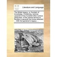 thumbnail image 1 of The British Legacy : Or, Fountain of Knowledge. Containing, (Among Upwards of Two Hundred Other Curious Particulars, of the Utmost Service to Families in General) the Horse Defected: ... with the Gardener's Legacy; … (Paperback), 1 of 1