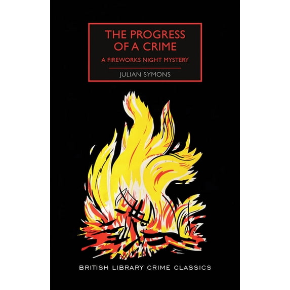 British Library Crime Classics The Progress of a Crime: A Fireworks Night Mystery, (Paperback)