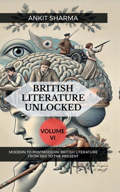 British Literature Unlocked Volume VI: Modern to Postmodern: British Literature from 1901 to the Present, (Hardcover)