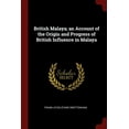 thumbnail image 1 of British Malaya; An Account of the Origin and Progress of British Influence in Malaya, 1 of 1