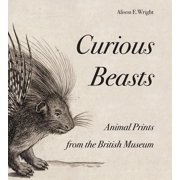 British Museum Department of Prints and Drawings Curious Beasts Animal Prints from the British Museum Paperback