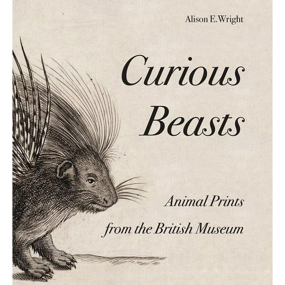 British Museum Department of Prints and Drawings: Curious Beasts: Animal Prints from the British Museum (Paperback)