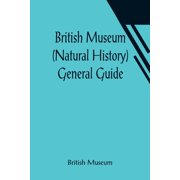 British Museum Natural History General Guide, Paperback