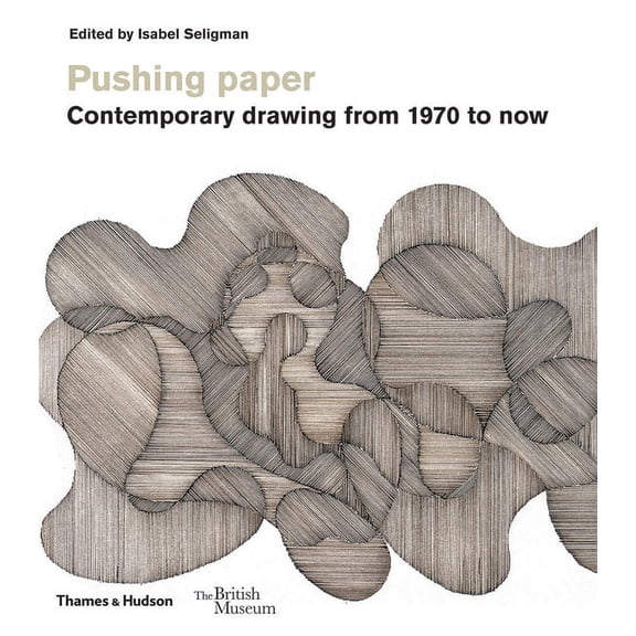 British Museum Pushing Paper: Contemporary Drawing from 1970 to Now, Book 11, (Paperback)