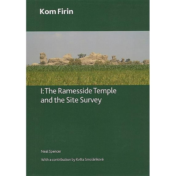 British Museum Research Publications: Kom Firin: Volume I - The Ramesside Temple and the Site Survey (Paperback)