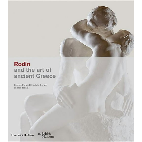 British Museum Rodin and the Art of Ancient Greece, Book 5, (Hardcover)