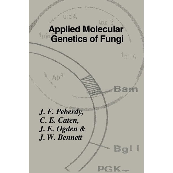 British Mycological Society Symposia Applied Molecular Genetics of Fungi, Book 18, (Hardcover)