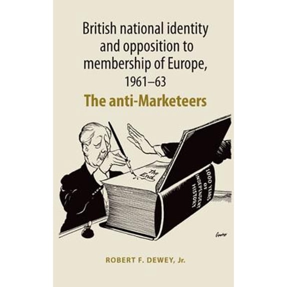 Pre-Owned British National Identity and Opposition to Membership of Europe, 1961-63 : The Anti-Marketeers 9780719078712 Used