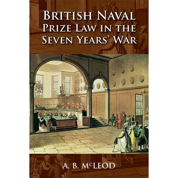 British Naval Prize Law in the Seven Years' War, (Hardcover)