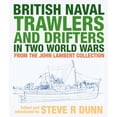 thumbnail image 1 of British Naval Trawlers and Drifters in Two World Wars: From the John Lambert Collection (Hardcover), 1 of 1