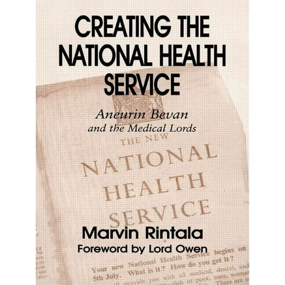 British Politics and Society Creating the National Health Service: Aneurin Bevan and the Medical Lords, (Paperback)