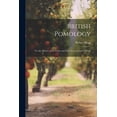 thumbnail image 1 of British Pomology: Or, the History of the Fruits and Fruit Trees of Great Britain (Paperback), 1 of 1