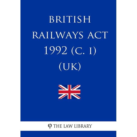 British Railways Act 1992 (c. i) (UK) (Paperback)