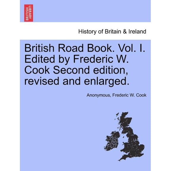 British Road Book. Vol. I. Edited by Frederic W. Cook Second edition, revised and enlarged. (Paperback)