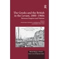 thumbnail image 1 of British School at Athens - Modern Greek  The Greeks and the British in the Levant, 1800-1960s: Between Empires and Nations, Book 2, (Paperback), 1 of 1