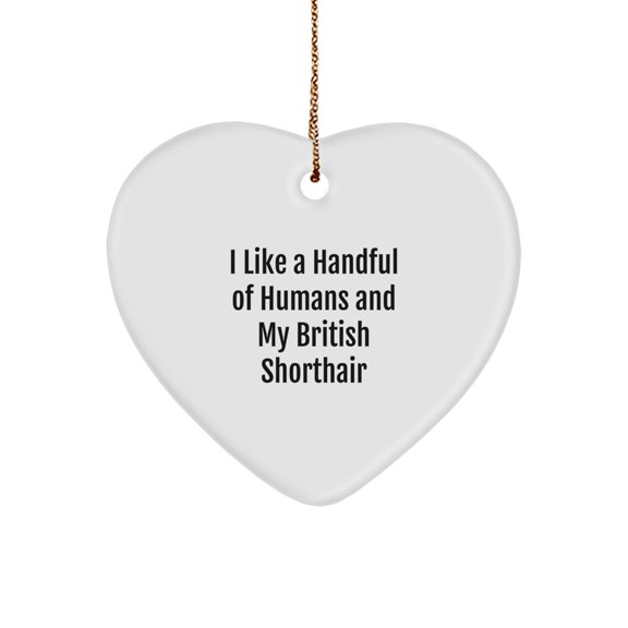 British Shorthair Cat Heart Ornament, Funny Quote, Gifts from Family to Friends, Christmas Unique