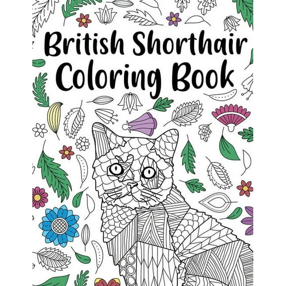 British Shorthair Coloring Book: Adult Coloring Book, British Shorthair Gift, Floral Mandala Coloring Pages, Doodle Anim, (Paperback)