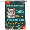 thumbnail image 1 of British Shorthair Dad Like a Regular Dad Only Cooler Happy Father's Day House Flag 28x40in Double Sided Cat Lover Kitten Owner Gifts Outdoor Decor - 02007, 1 of 5