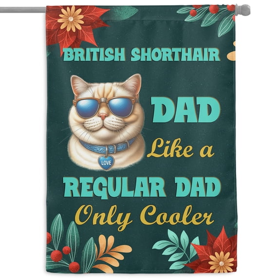 British Shorthair Dad Like a Regular Dad Only Cooler Happy Father's Day House Flag 28x40in Double Sided Cat Lover Kitten Owner Gifts Outdoor Decor - 02007