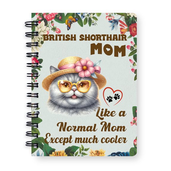 British Shorthair Mom Like a Normal Mom Except Much Cooler Happy Mother's Day Spiral Bound Journal Cat Lover Kitten Owner Gifts 5x7in Spiral Notebook - 02004
