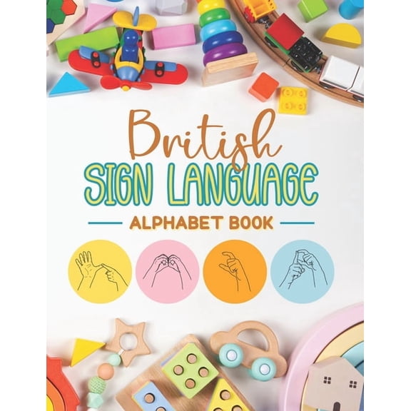 British Sign Language Alphabet Book: Learn and Master the BSL Alphabet with Ease, (Paperback)