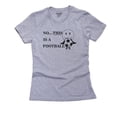 thumbnail image 1 of British Soccer #1 - No This Is A Football! Women's Cotton Grey T-Shirt, 1 of 2