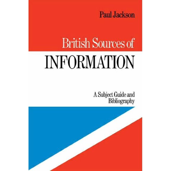 British Sources of Information: A Subject Guide and Bibliography, (Hardcover)