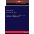 thumbnail image 1 of British South Africa: A History of the Colony of the Cape of Good Hope, from its Conquest 1795..., (Paperback), 1 of 1
