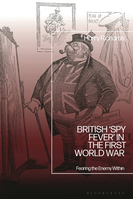 British 'Spy Fever' in the First World War: Fearing the Enemy Within, (Paperback)