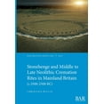 thumbnail image 1 of British: Stonehenge and Middle to Late Neolithic Cremation Rites in Mainland Britain (c.3500-2500 BC) (Paperback), 1 of 1
