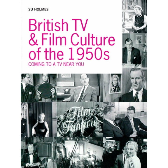 British TV and Film Culture in the 1950s : Coming to a TV Near You (Paperback)