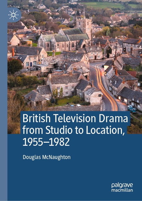 British Television Drama from Studio to Location, 1955-1982, (Hardcover)