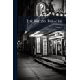 thumbnail image 1 of The British Theatre : Or, A Collection Of Plays, Which Are Acted At The Theatres Royal, Drury Lane, Convent Gardin, Haymarket, And Lyceum; Volume 3 (Paperback), 1 of 1