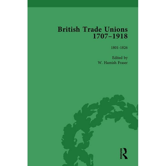 British Trade Unions, 1707-1918, Part I, Volume 2: 1801-1826, (Hardcover)