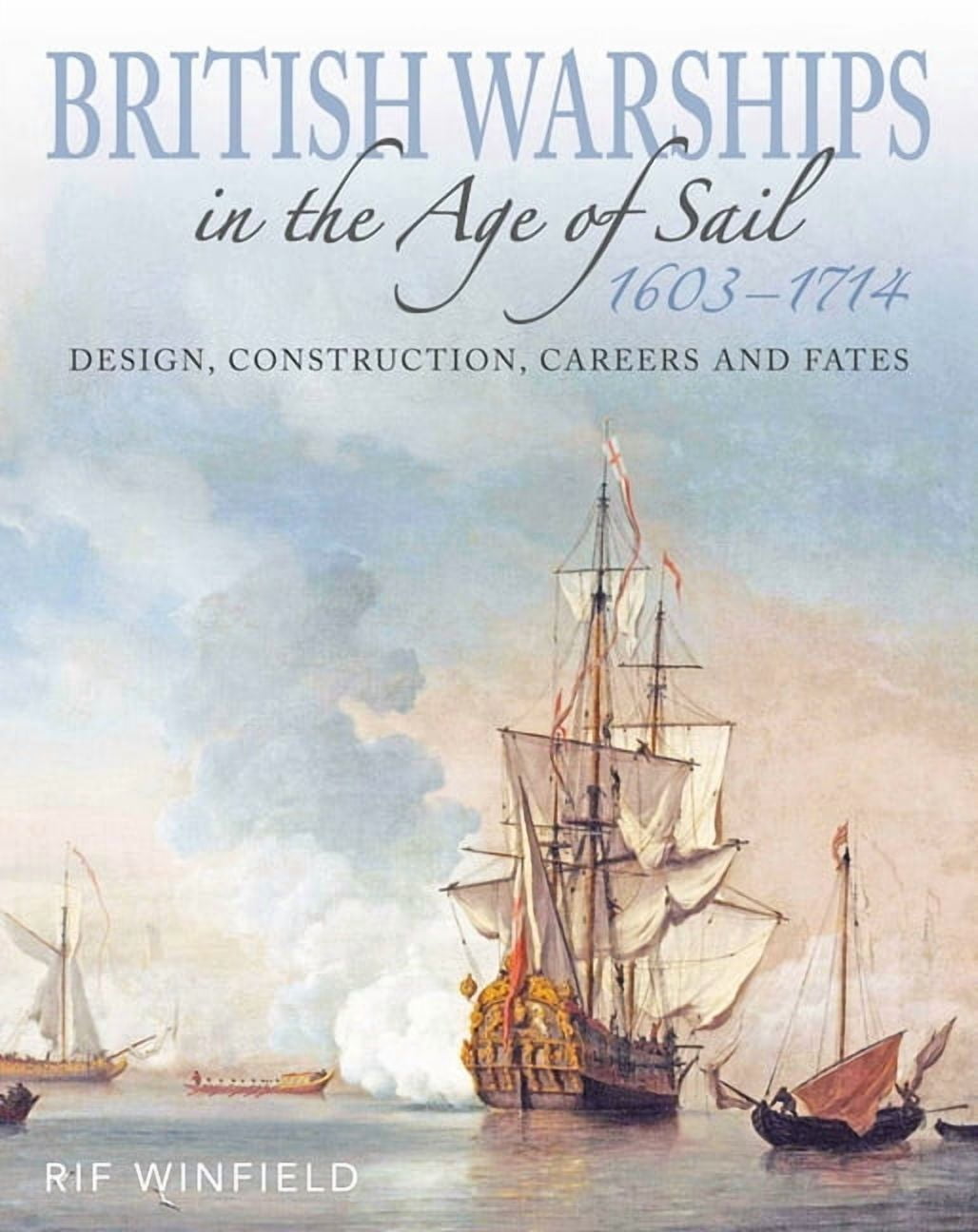 British Warships in the Age of Sail 1603-1714: Design Construction, Careers and Fates, (Paperback)