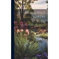 thumbnail image 1 of British Wild Flowers: Familiarly Described in the Four Seasons for the use of Beginners and Amateur (Hardcover), 1 of 1