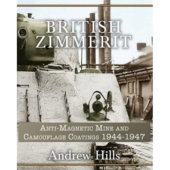 British Zimmerit : Anti-Magnetic Mine and Camouflage Coatings 1944 - 1947 (Paperback)