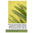 thumbnail image 1 of British and Continental Labour Policy; The Political Labour Movement and Labour Legislation in Great (Hardcover), 1 of 1