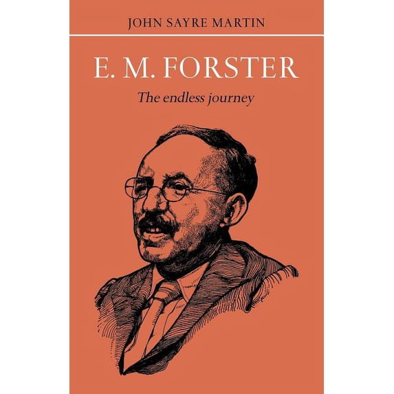 British and Irish Authors E.M. Forster: The Endless Journey, (Paperback)