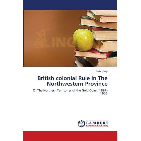 British colonial Rule in The Northwestern Province (Paperback)