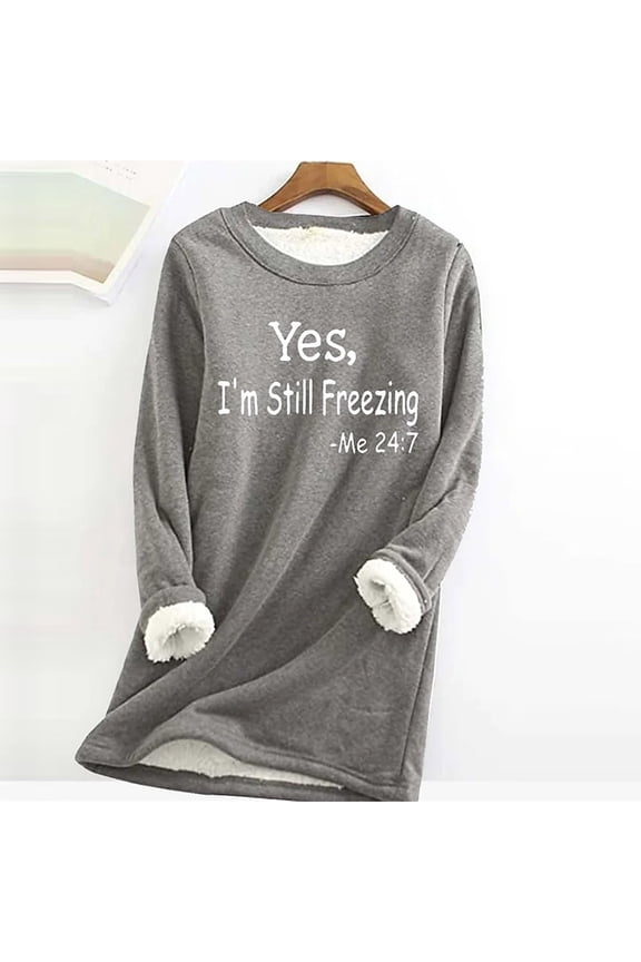 Yes,I'M Still Freezing Me 24:7 Sherpa Fleece Lined Sweatshirts Gifts for Women Funny Letter Graphic Long Sleeve Hip Hop Pullovers Top