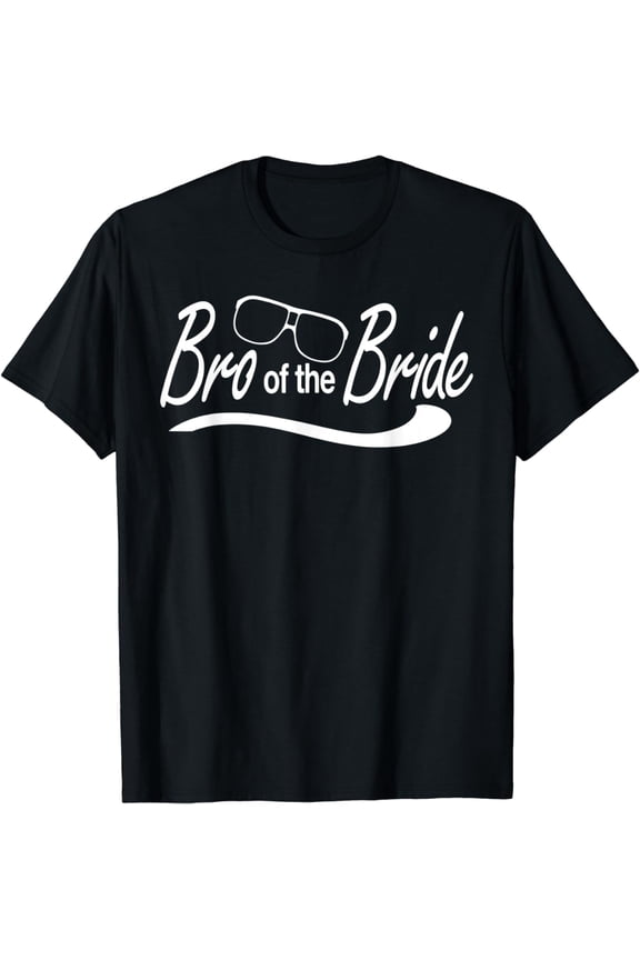 Bro Brother Of The Bride Wedding Party - Wedding, Usher T-Shirt mens t hirt men,black,women,misfits,journey ,boys