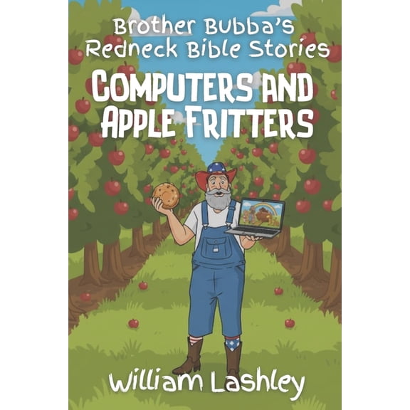 Bro. Bubbas Redneck Bible Stories: Computers and Apple Fritters, (Paperback)