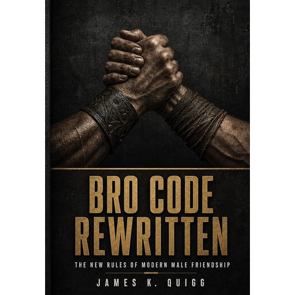 Bro Code Rewritten: The New Rules of Modern Male Friendship, (Paperback)