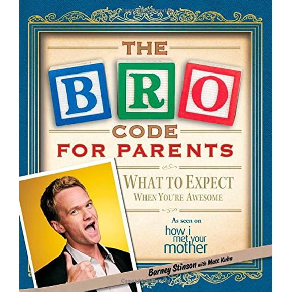 Pre-Owned The Bro Code for Parents: What to Expect When You're Awesome (Paperback) 1451690584 9781451690583