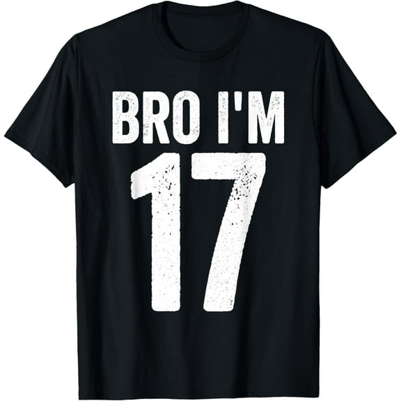 Bro I'm 17 Girl 17th Bday Boy 17th Birthday T-ShirtMen and women, Black T-shirt, size: Extra large