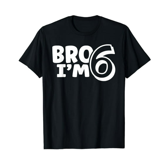 Bro I'm 6 Shirt T-Shirt