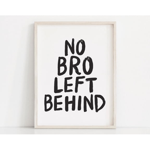 No Bro Left Behind Print, Boys Room Wall Art, Playroom Poster, Sibling Wall Art, Boys Room Wall Decor, Brothers Wall Art, Boys Room Quote Wall Art, Modern Wall Decor, 8x12 UNFRAMED